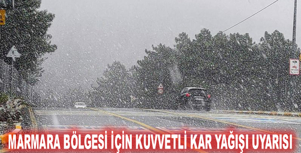Marmara Bölgesi için kuvvetli kar yağışı uyarısı