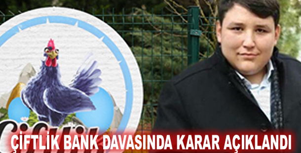 Çiftlik Bank davasında karar açıklandı