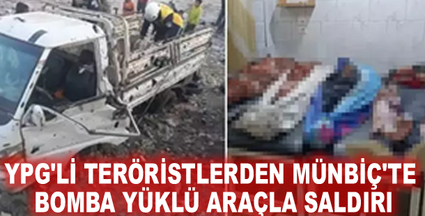 YPG'li teröristlerden Münbiç'te bomba yüklü araçla saldırı