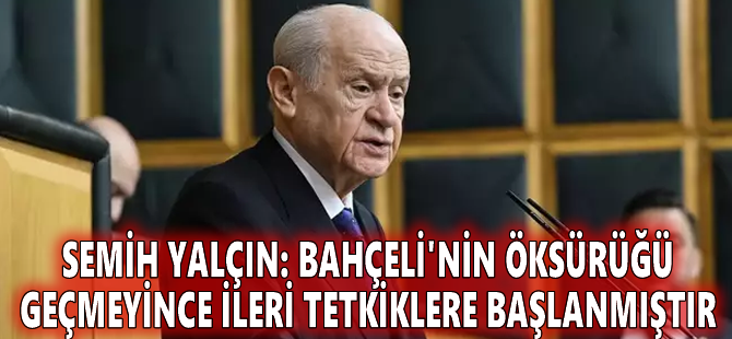 Semih Yalçın: Bahçeli'nin öksürüğü geçmeyince ileri tetkiklere başlanmıştır