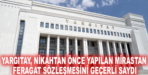 Yargıtay, nikahtan önce yapılan mirastan feragat sözleşmesini geçerli saydı