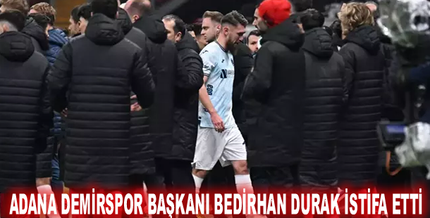 Adana Demirspor Başkanı Bedirhan Durak istifa etti