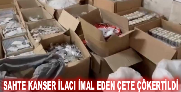 Sahte kanser ilacı imal eden çete çökertildi