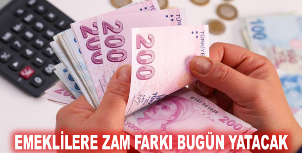 Emeklilere zam farkı bugün yatacak