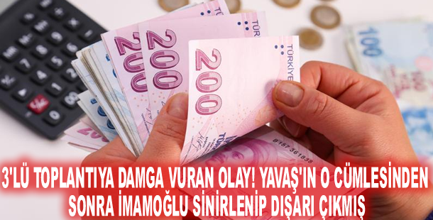 3'lü toplantıya damga vuran olay! Yavaş'ın o cümlesinden sonra İmamoğlu sinirlenip dışarı çıkmış