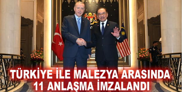 Türkiye ile Malezya arasında 11 anlaşma imzalandı