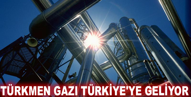 Türkmen gazı Türkiye'ye geliyor