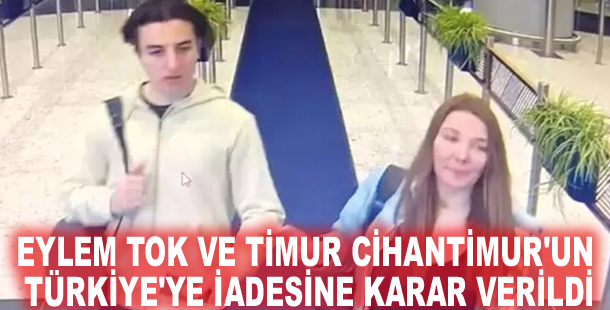 Eylem Tok ve Timur Cihantimur'un Türkiye'ye iadesine karar verildi