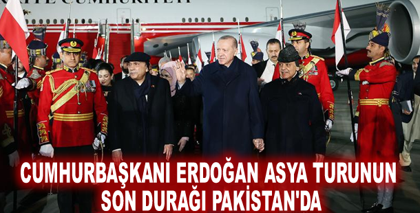 Cumhurbaşkanı Erdoğan Asya turunun son durağı Pakistan'da