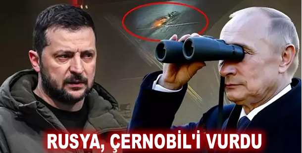 Rusya, Çernobil'i vurdu