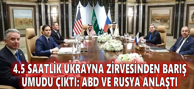 4.5 saatlik Ukrayna zirvesinden barış umudu çıktı: ABD ve Rusya anlaştı