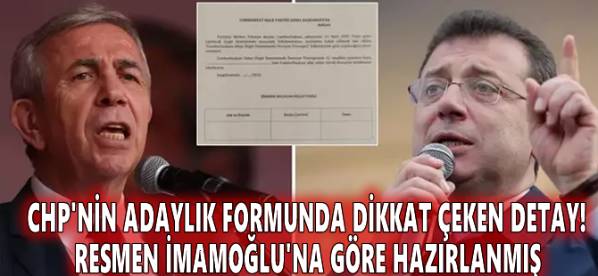 CHP'nin adaylık formunda dikkat çeken detay! Resmen İmamoğlu'na göre hazırlanmış