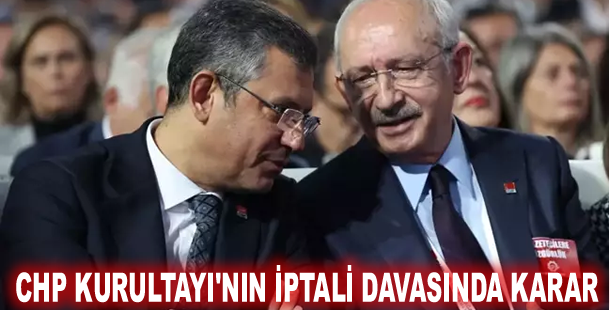 CHP Kurultayı'nın iptali davasında karar