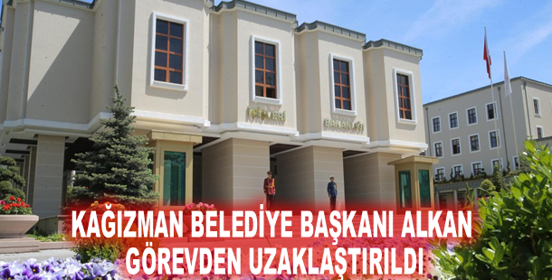Kağızman Belediye Başkanı Alkan görevden uzaklaştırıldı