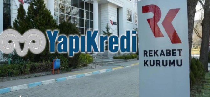 Rekabet Kurulu'ndan ‘Yapı Kredi'ye soruşturma!