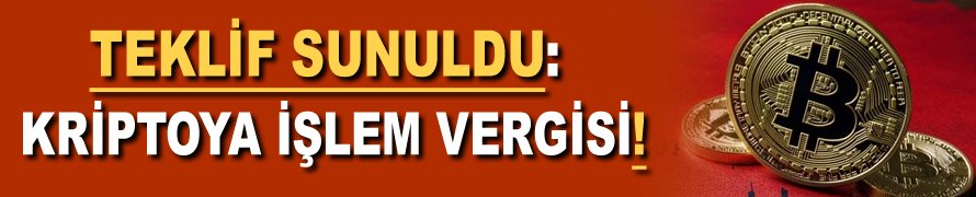 Teklif sunuldu: Kriptoya işlem vergisi!
