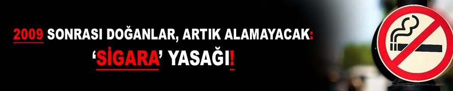 2009 sonrası doğanlar, artık alamayacak: Sigara yasağı!