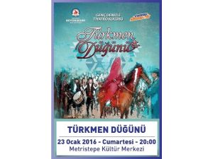’Türkmen Düğünü’ Adlı Oyun Cumartesi Günü Sahnelenecek
