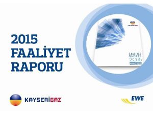 Kayserigaz 2015 Yılı Faaliyet Raporu Yayınlandı