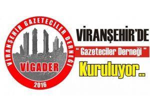 Viranşehir Gazeteciler Derneği Kuruluyor.