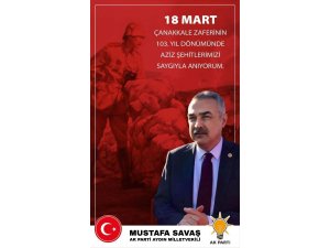AK Parti’li Mustafa Savaş’ın Çanakkale Zafer mesajı