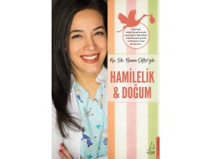 Op. Dr. Banu Çiftçi’nin Hamilelik & Doğum adlı kitabı, raflarda
