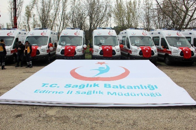 102 Ambulansın Dağıtım Töreni Edirne’de Gerçekleşti