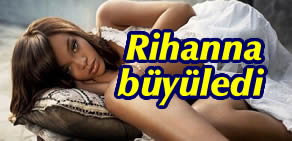 Rihanna Büyüledi